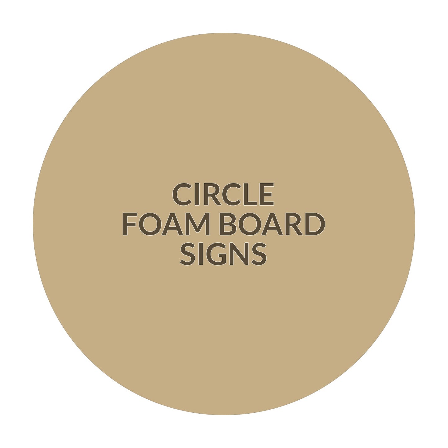 Circle  Foamboard Sign - 23 x 23 inch