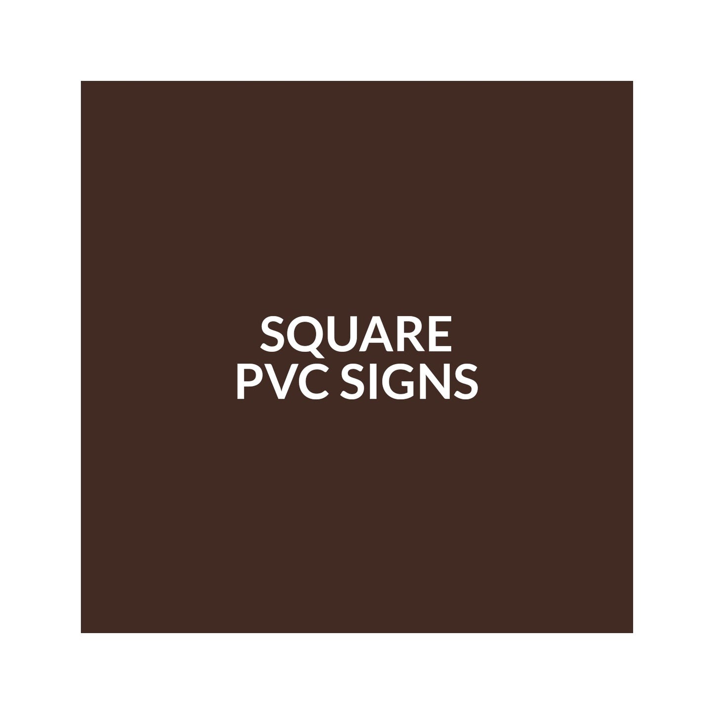 Square PVC Sign - 8 x 8 inch